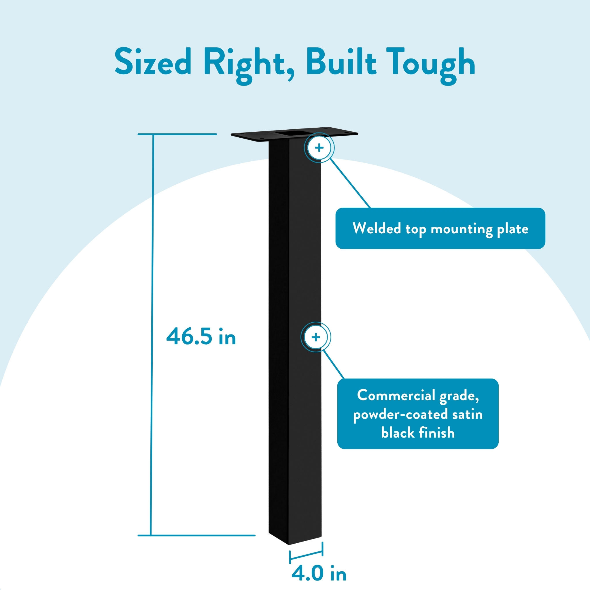 Tall black mounting post: 46.5 in high, 4.0 in wide, with welded top plate and satin black finish—tech spec image for sturdy design.
