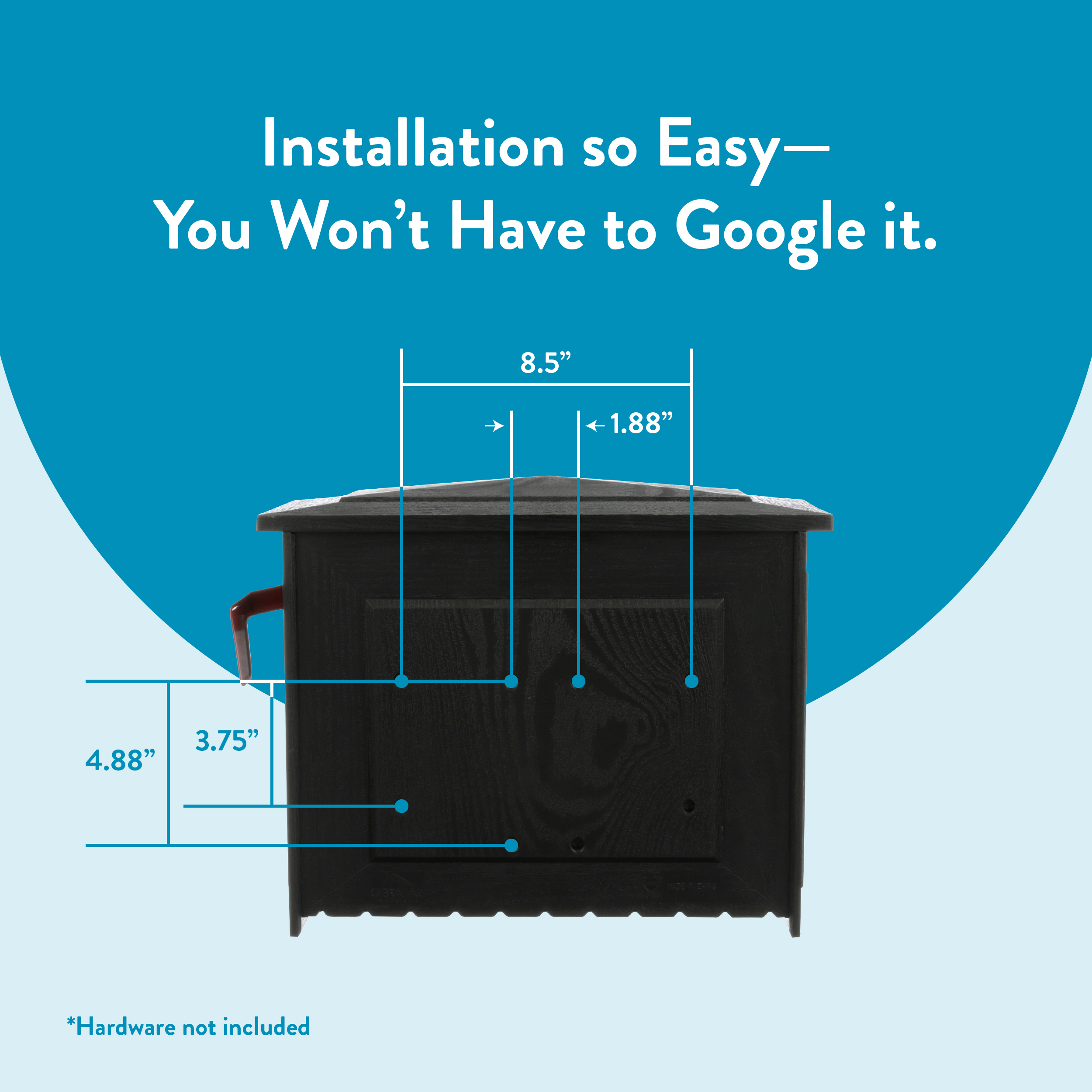 Informational graphic: a dark mailbox with blue measurement lines (8.5" wide, 1.88" spacing; verticals 4.88" and 3.75") and the heading “Installation so Easy— You Won’t Have to Google it.”; note: Hardware not included.