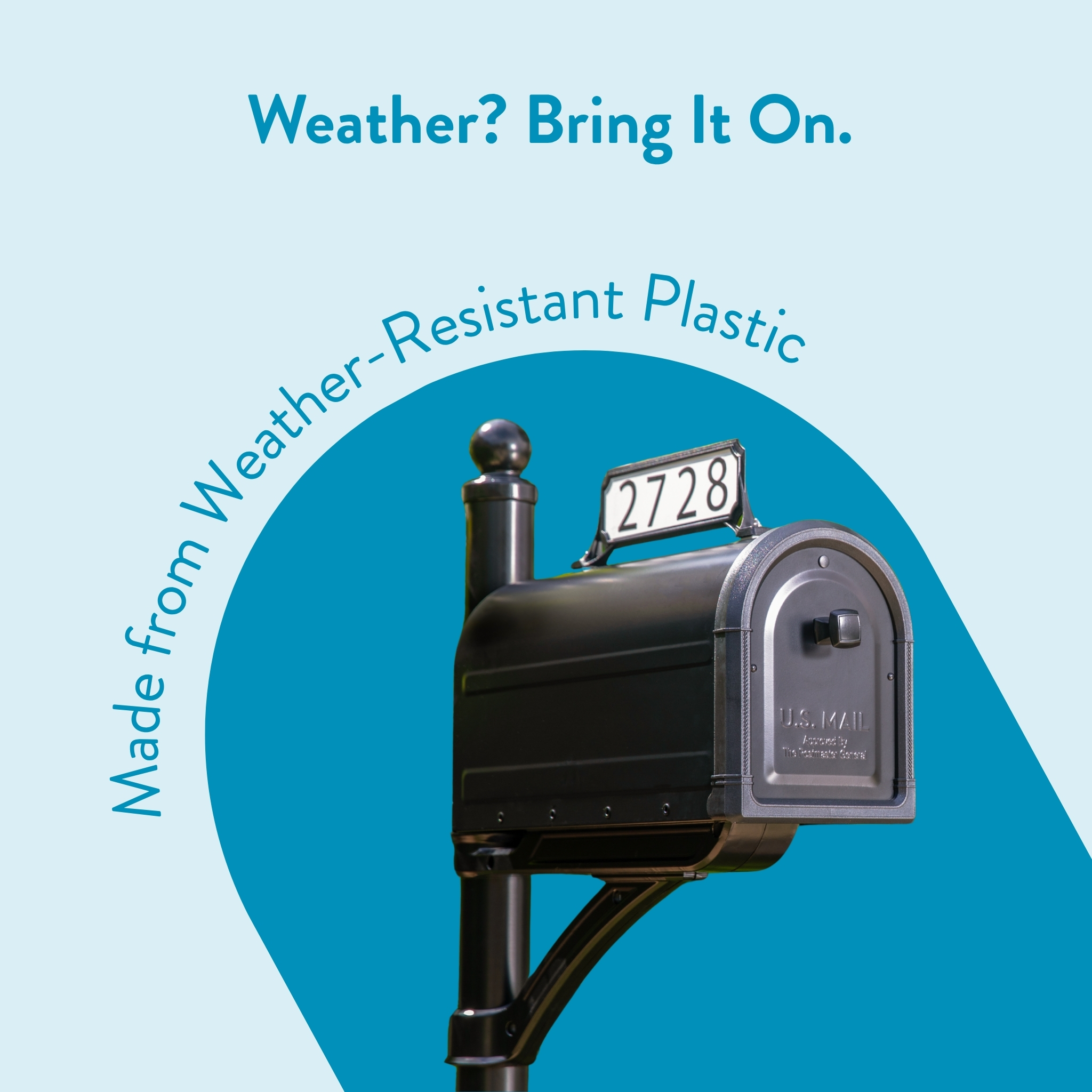 Mailbox on a post with a bold blue curved banner reading 'Weather? Bring It On' and the phrase 'Made from Weather-Resistant Plastic' against a light blue background.