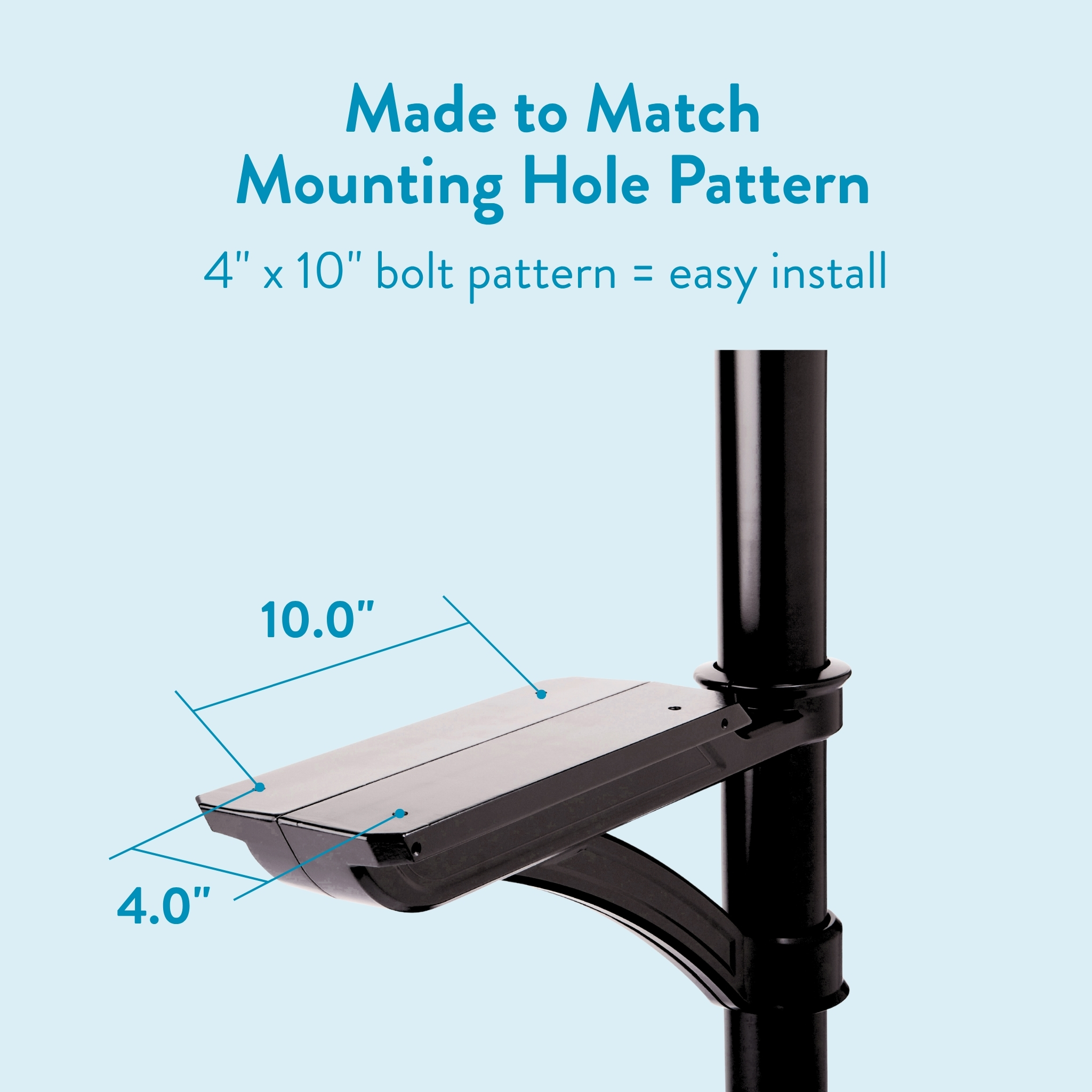 Product mounting arm attached to a vertical pole, illustrating a 4" x 10" bolt pattern for easy installation