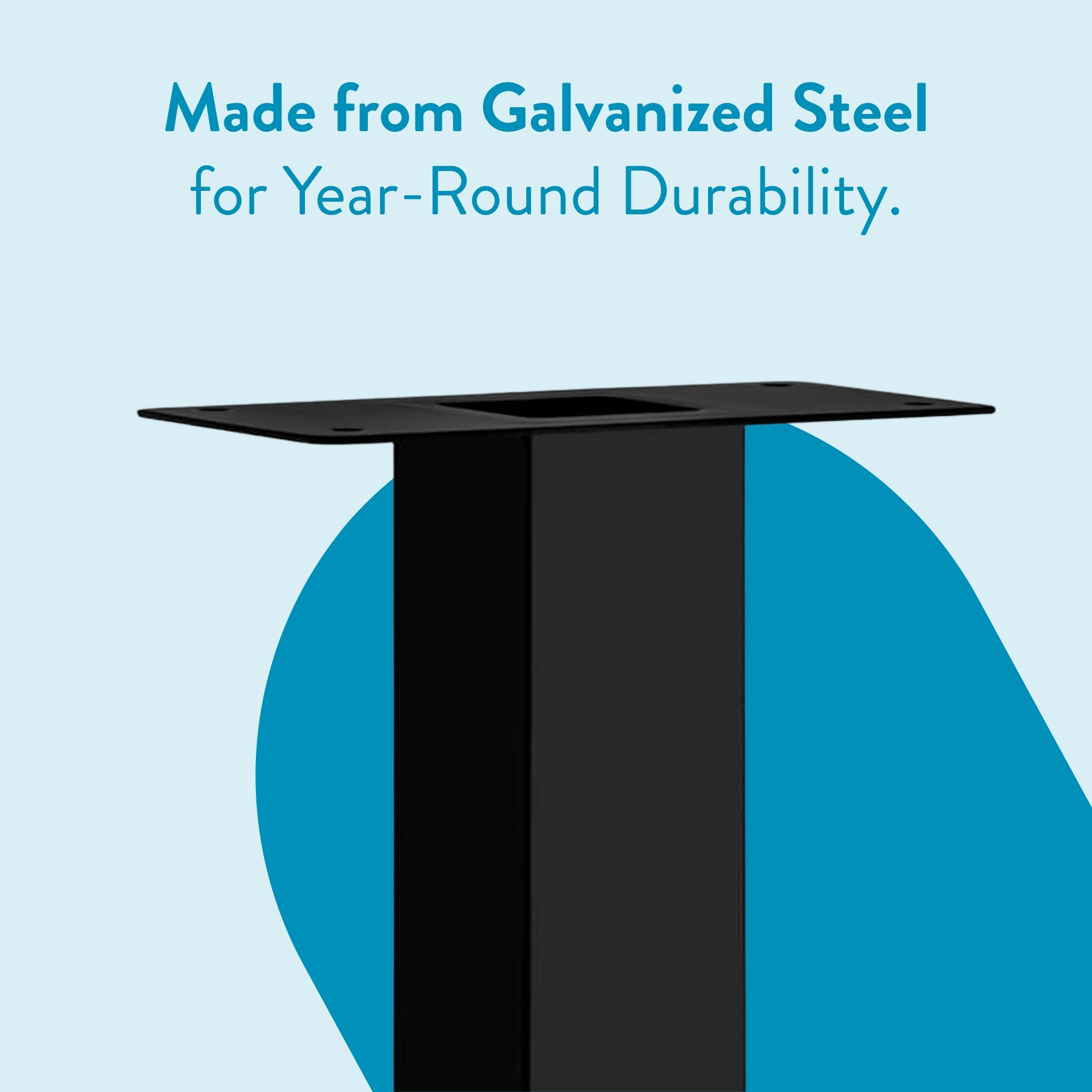 Marketing image promoting durability: 'Made from Galvanized Steel for Year-Round Durability' with a black pedestal on a blue arc background.