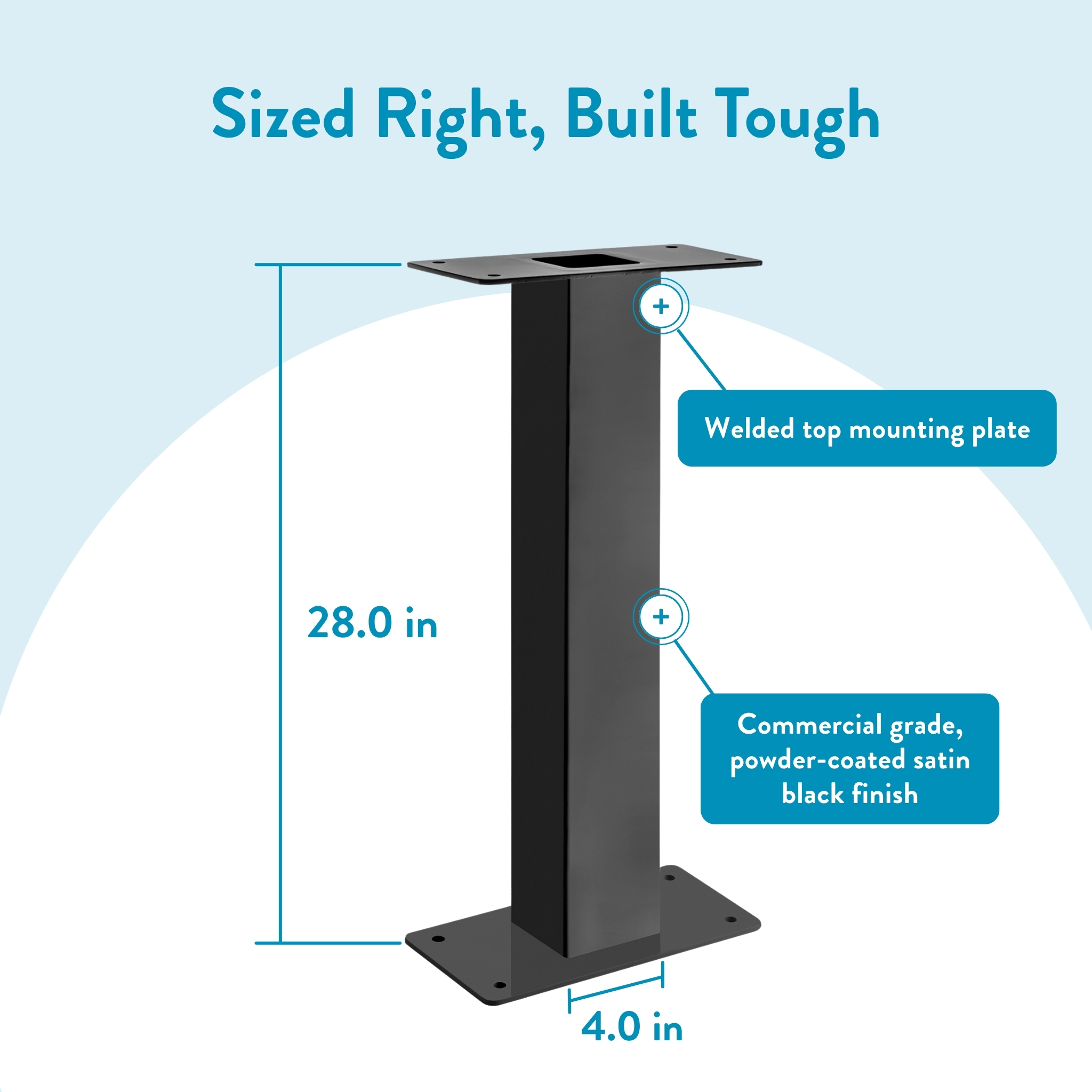 Tall black pedestal stand with a welded top mounting plate; 28 inches tall and 4 inches wide, satin black finish.