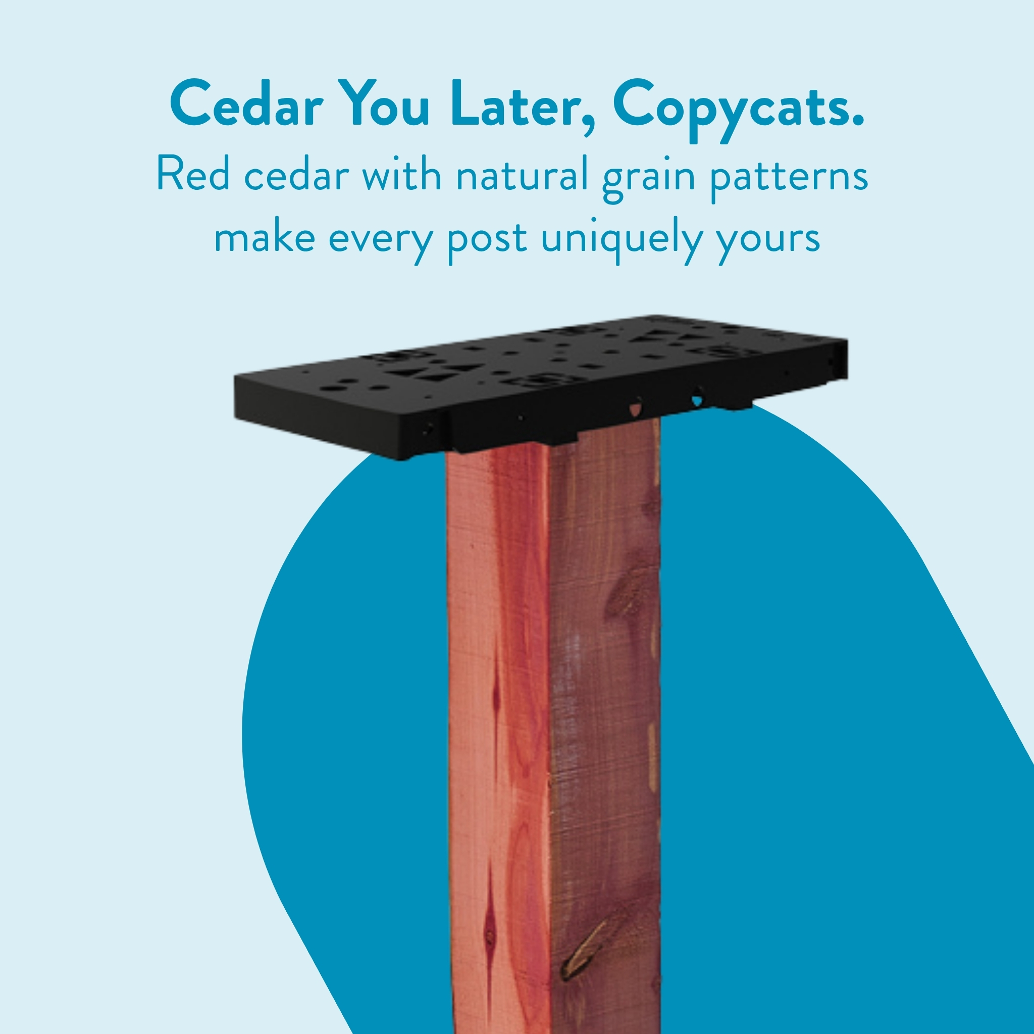Advertisement image promoting red cedar posts: a wooden post with a black mounting plate on a blue circle background, plus the slogan 'Cedar You Later, Copycats'.