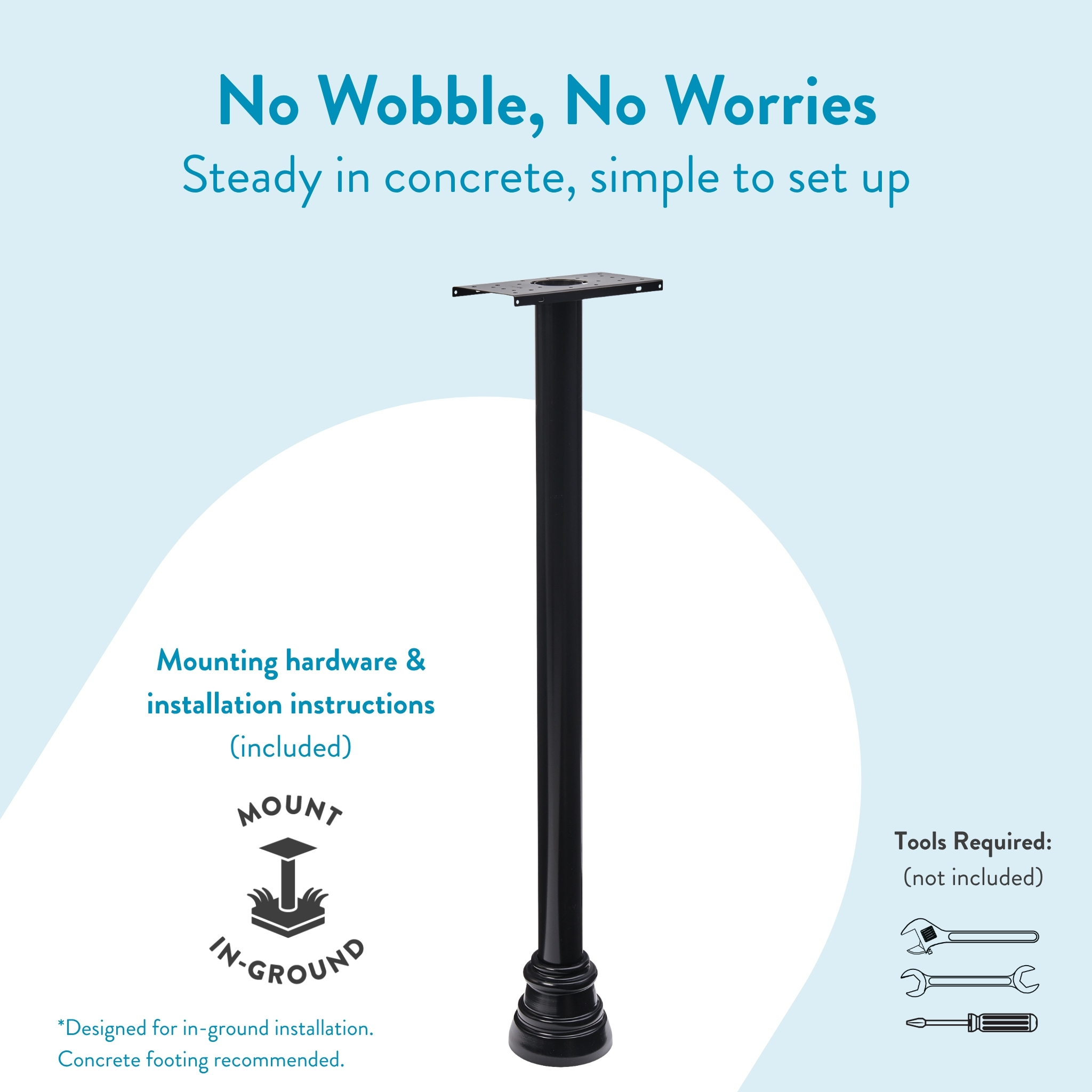 Tall black mounting pole for in-ground installation with base plate; emphasizes no-wobble stability and included mounting hardware and installation instructions.